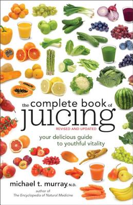 Image for "The Complete Book of Juicing, Revised and Updated: Your Delicious Guide to Youthful Vitality"
