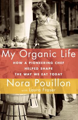 Image for My Organic Life: How a Pioneering Chef Helped Shape the Way We Eat Today My Organic Life: How a Pioneering Chef Helped Shape the Way We Eat Today