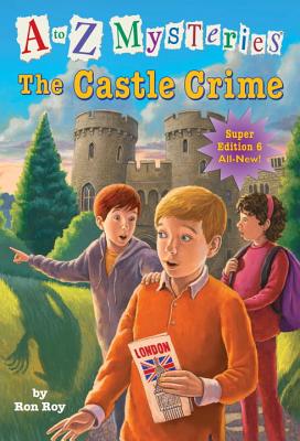 6 The Castle Crime (A to Z Mysteries Super Edition)