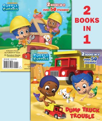 Image for Dump Truck Trouble/Let's Build a Doghouse! (Bubble Guppies) (Pictureback(R)) Dump Truck Trouble/Let's Build a Doghouse! (Bubble Guppies) (Pictureback(R))