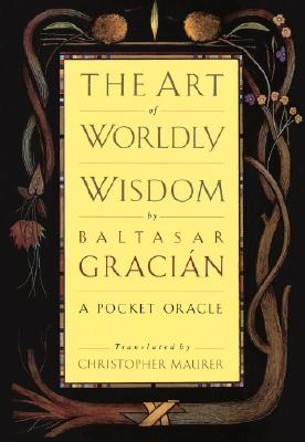 Image for The Art of Worldly Wisdom: A Pocket Oracle