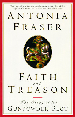 Faith and Treason: The Story of the Gunpowder Plot