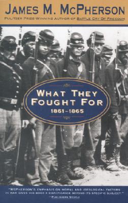 What They Fought For 1861-1865