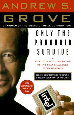 Image for Only the Paranoid Survive: How to Exploit the Crisis Points That Challenge Every Company
