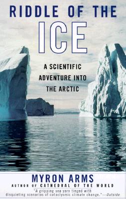 Image for Riddle of the Ice: A Scientific Adventure into the Arctic
