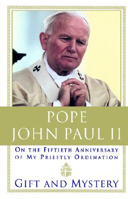 Gift and Mystery: On the Fiftieth Anniversary of My Priestly Ordination