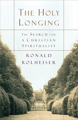 The Holy Longing: The Search for a Christian Spirituality Image for The Holy Longing: The Search for a Christian Spirituality