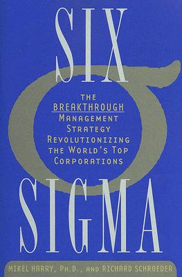 Six Sigma: The Breakthrough Management Strategy Revolutionizing the World's Top Corporations
