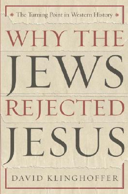 Why the Jews Rejected Jesus: The Turning Point in Western History