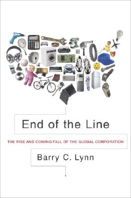 Image for End of the Line: The Rise and Coming Fall of the Global Corporation