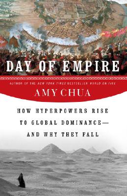 Image for Day of Empire: How Hyperpowers Rise to Global Dominance--and Why They Fall