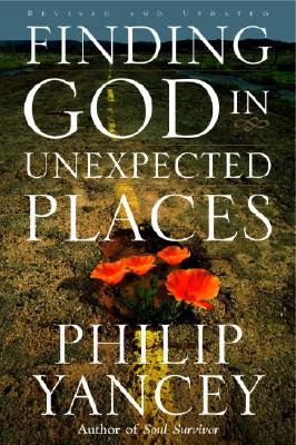 Finding God in Unexpected Places: Revised and Updated Yancey, Philip
