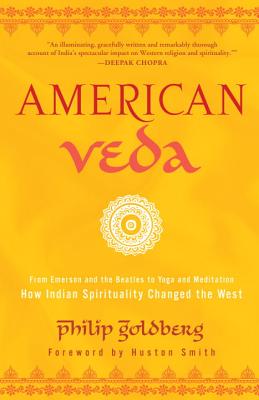 Image for American Veda From Emerson and the Beatles to Yoga and Meditation How Indian Spirituality Changed the West