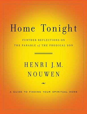 Home Tonight: Further Reflections on the Parable of the Prodigal Son
