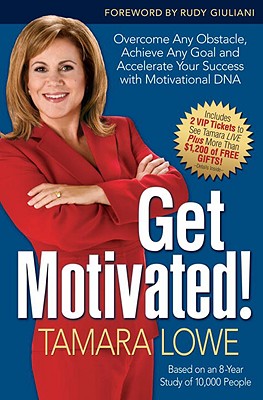 Get Motivated!: Overcome Any Obstacle, Achieve Any Goal, and Accelerate Your Success with Motivational DNA