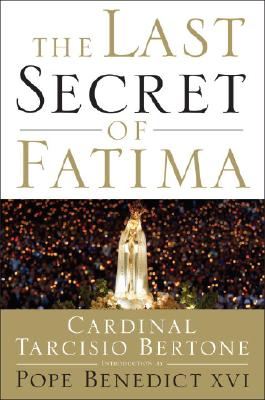 The Last Secret of Fatima: The Revelation of One of the Most Controversial Events in Catholic History