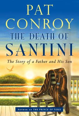 Image for The Death of Santini: The Story of a Father and His Son