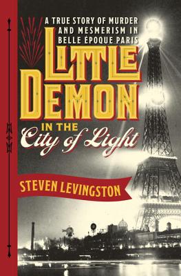 Image for Little Demon in the City of Light: A True Story of Murder and Mesmerism in Belle Epoque Paris