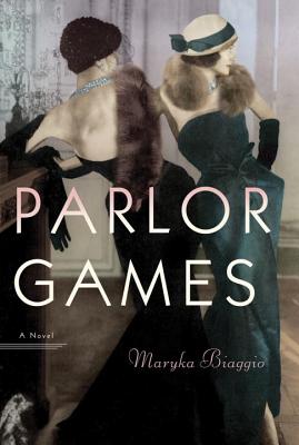 Parlor Games: A Novel [Hardcover] Biaggio, Maryka