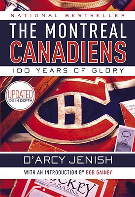 The Montreal Canadiens: 100 Years of Glory