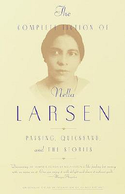 Complete Fiction of Nella Larsen: Passing, Quicksand, and The Stories