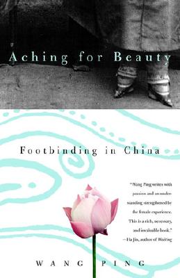 Image for Aching for Beauty: Footbinding in China
