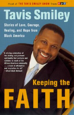 Image for Keeping the Faith: Stories of Love, Courage, Healing, and Hope from Black America