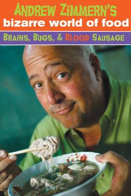 Bizarre World Of Food : Brains Bugs & Blood Sausage