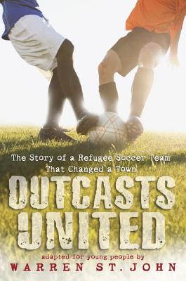 Image for Outcasts United: The Story of a Refugee Soccer Team That Changed a Town Outcasts United: The Story of a Refugee Soccer Team That Changed a Town