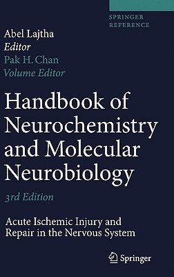 Handbook of Neurochemistry and Molecular Neurobiology: Acute Ischemic Injury and Repair in the Nervous System (Springer Reference)