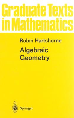 Algebraic Geometry [Series: Graduate Texts in Mathematics, Volume 52]