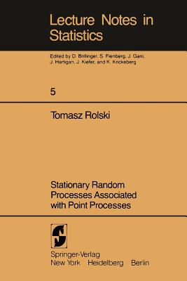 Stationary Random Processes Associated with Point Processes (Lecture Notes in Statistics, 5)