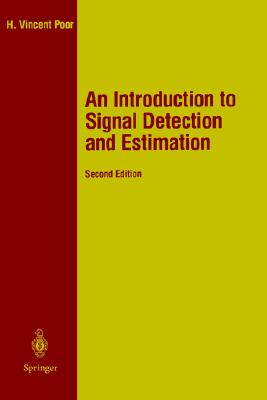 An Introduction to Signal Detection and Estimation (Springer Texts in Electrical Engineering)