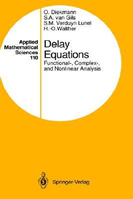 Delay Equations: Functional-, Complex-, and Nonlinear Analysis (Applied Mathematical Sciences, 110)