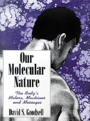 Image for Our Molecular Nature: The Body's Motors, Machines and Messages