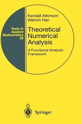 Theoretical Numerical Analysis: A Functional Analysis Framework (Texts in Applied Mathematics)
