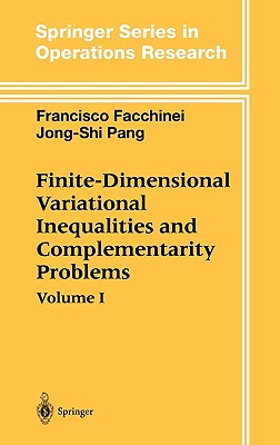 Image for Finite-Dimensional Variational Inequalities and Complementarity Problems (Springer Series in Operations Research and Financial Engineering) Finite-Dimensional Variational Inequalities and Complementarity Problems (Springer Series in Operations Research and Financial Engineering)