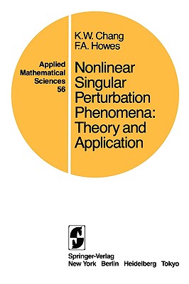 Nonlinear Singular Perturbation Phenomena: Theory and Applications (Applied Mathematical Sciences, 56)