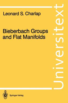 Bieberbach Groups and Flat Manifolds (Universitext)