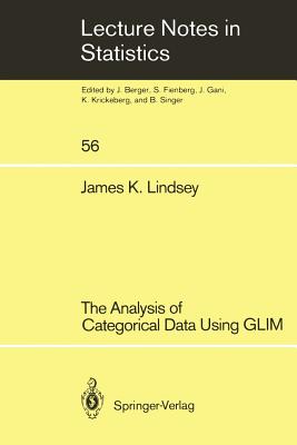 The Analysis of Categorical Data Using GLIM (Lecture Notes in Statistics, 56)