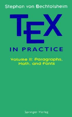 TEX in Practice: Volume II: Paragraphs, Math and Fonts (Monographs in Visual Communication)