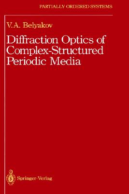 Diffraction Optics of Complex-Structured Periodic Media (Partially Ordered Systems)
