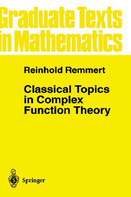 Classical Topics in Complex Function Theory (Graduate Texts in Mathematics, 172)