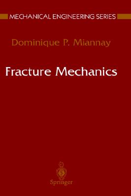 Fracture Mechanics (Mechanical Engineering Series)