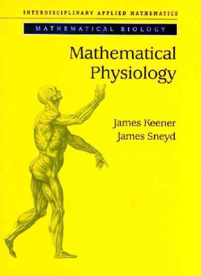 Mathematical Physiology (Interdisciplinary Applied Mathematics)