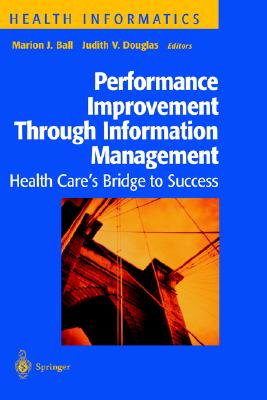 Image for Performance Improvement Through Information Management: Health Care's Bridge to Success Performance Improvement Through Information Management: Health Care's Bridge to Success