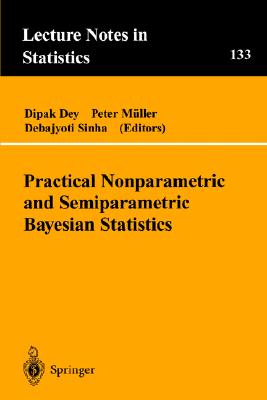 Practical Nonparametric and Semiparametric Bayesian Statistics (Lecture Notes in Statistics)
