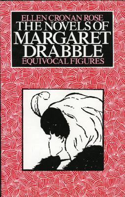 The Novels of Margaret Drabble: Equivocal Figures