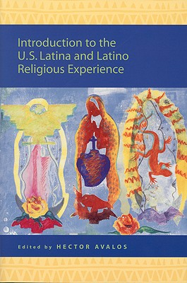 Introduction to the U.S. Latina and Latino Religious Experience Hector Avalos