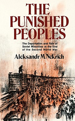 Punished Peoples: The Deportation and Fate of Soviet Minorities at the End of the Second World War